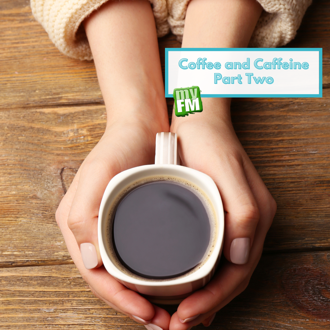 myFM: Coffee and Caffeine - Part 2