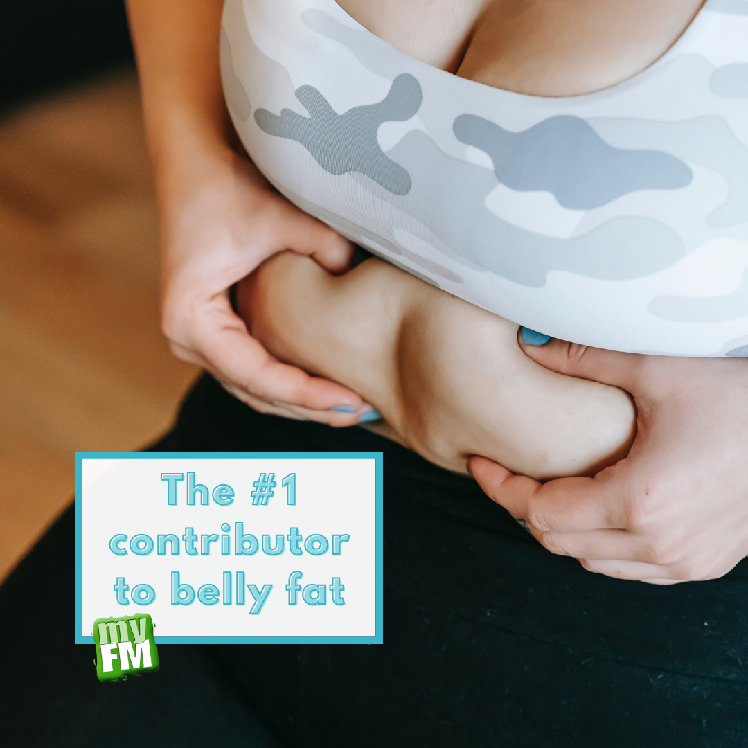 myFM: The number one contributor to belly fat